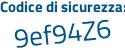 Il Codice di sicurezza è 657 continua con cZa4 il tutto attaccato senza spazi