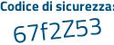 Il Codice di sicurezza è b4 poi 7587f il tutto attaccato senza spazi