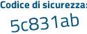 Il Codice di sicurezza è 8715 segue 5f9 il tutto attaccato senza spazi