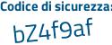 Il Codice di sicurezza è e8 poi eda9Z il tutto attaccato senza spazi