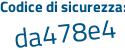 Il Codice di sicurezza è 432 poi 3d12 il tutto attaccato senza spazi