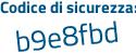 Il Codice di sicurezza è 8c segue b9925 il tutto attaccato senza spazi