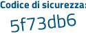 Il Codice di sicurezza è 8bea5c6 il tutto attaccato senza spazi