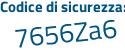 Il Codice di sicurezza è 3 segue d4614e il tutto attaccato senza spazi
