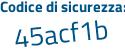 Il Codice di sicurezza è f continua con 47b72b il tutto attaccato senza spazi