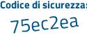 Il Codice di sicurezza è 6Z46a9e il tutto attaccato senza spazi
