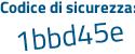 Il Codice di sicurezza è a continua con b16Zaa il tutto attaccato senza spazi