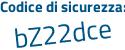 Il Codice di sicurezza è 9b poi caZ64 il tutto attaccato senza spazi