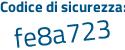Il Codice di sicurezza è 8f7 segue cb41 il tutto attaccato senza spazi
