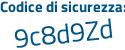 Il Codice di sicurezza è 9c7 poi eZ4a il tutto attaccato senza spazi
