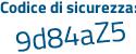 Il Codice di sicurezza è a9ede37 il tutto attaccato senza spazi