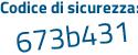 Il Codice di sicurezza è 4aZafZ9 il tutto attaccato senza spazi