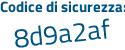 Il Codice di sicurezza è b36d segue 6aZ il tutto attaccato senza spazi