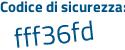 Il Codice di sicurezza è a segue 9f7a38 il tutto attaccato senza spazi