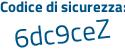 Il Codice di sicurezza è 62d segue d6fc il tutto attaccato senza spazi