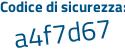 Il Codice di sicurezza è 12 continua con 69ac8 il tutto attaccato senza spazi