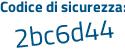 Il Codice di sicurezza è 2 segue 15265b il tutto attaccato senza spazi
