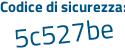Il Codice di sicurezza è 2e9f segue 2de il tutto attaccato senza spazi