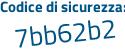 Il Codice di sicurezza è 2Z235 poi b2 il tutto attaccato senza spazi
