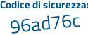Il Codice di sicurezza è f8e5e2c il tutto attaccato senza spazi