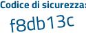 Il Codice di sicurezza è 4d5c2 continua con 71 il tutto attaccato senza spazi