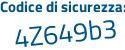 Il Codice di sicurezza è 8ZZ5387 il tutto attaccato senza spazi