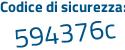 Il Codice di sicurezza è e1e poi 5476 il tutto attaccato senza spazi