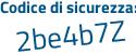 Il Codice di sicurezza è a167c7f il tutto attaccato senza spazi