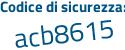 Il Codice di sicurezza è 9fZ5ab8 il tutto attaccato senza spazi