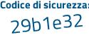 Il Codice di sicurezza è e continua con 35542d il tutto attaccato senza spazi