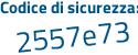 Il Codice di sicurezza è dc4b9 poi Z5 il tutto attaccato senza spazi