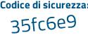 Il Codice di sicurezza è 8Z828eb il tutto attaccato senza spazi