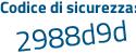Il Codice di sicurezza è a58c461 il tutto attaccato senza spazi