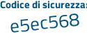 Il Codice di sicurezza è a8e32e2 il tutto attaccato senza spazi