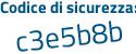 Il Codice di sicurezza è e73e segue 97a il tutto attaccato senza spazi