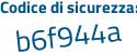 Il Codice di sicurezza è cbde segue 6bd il tutto attaccato senza spazi