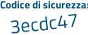 Il Codice di sicurezza è eZ97b8Z il tutto attaccato senza spazi