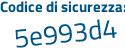 Il Codice di sicurezza è 57 poi b9c4f il tutto attaccato senza spazi
