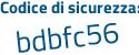 Il Codice di sicurezza è a48c segue 36f il tutto attaccato senza spazi