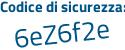 Il Codice di sicurezza è f55 segue bf89 il tutto attaccato senza spazi