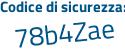 Il Codice di sicurezza è 818b77a il tutto attaccato senza spazi