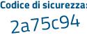 Il Codice di sicurezza è Z49 continua con f916 il tutto attaccato senza spazi