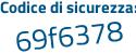 Il Codice di sicurezza è 8 segue Zf9f5c il tutto attaccato senza spazi
