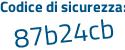 Il Codice di sicurezza è f7a poi 1e66 il tutto attaccato senza spazi
