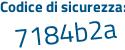 Il Codice di sicurezza è 75 continua con 6274Z il tutto attaccato senza spazi