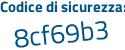 Il Codice di sicurezza è 5cfde segue b5 il tutto attaccato senza spazi