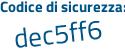 Il Codice di sicurezza è 9e segue d618c il tutto attaccato senza spazi