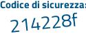 Il Codice di sicurezza è 9a822 continua con 4b il tutto attaccato senza spazi
