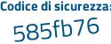 Il Codice di sicurezza è Z continua con 468b9e il tutto attaccato senza spazi