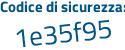 Il Codice di sicurezza è f4 continua con 7aa19 il tutto attaccato senza spazi